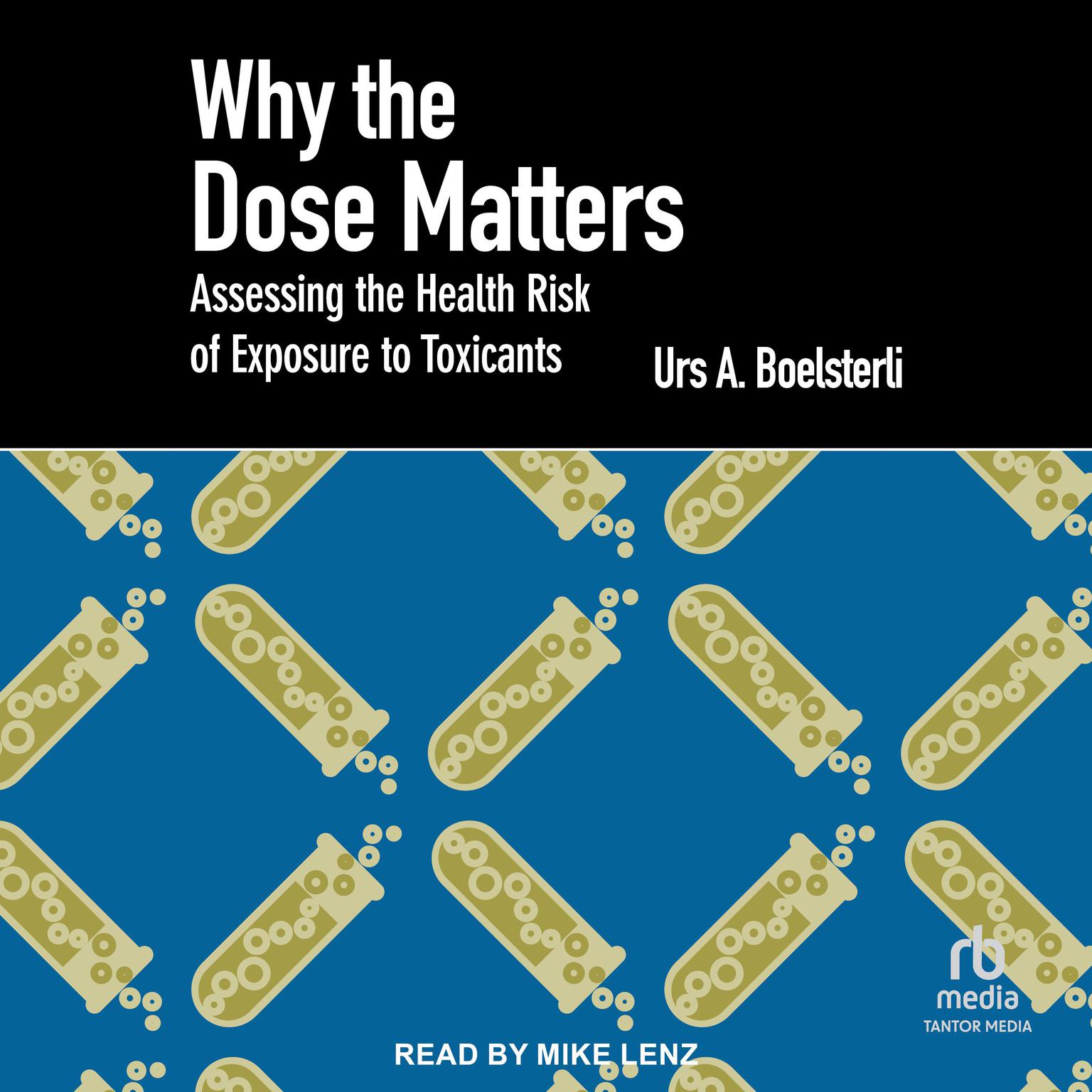 Why the Dose Matters: Assessing the Health Risk of Exposure to Toxicants Audiobook, by Urs A. Boelsterli