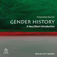Gender History: A Very Short Introduction Audiobook, by Antoinette Burton