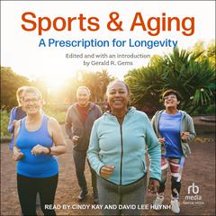 Sports and Aging: A Prescription for Longevity Audibook, by Gerald R. Gems