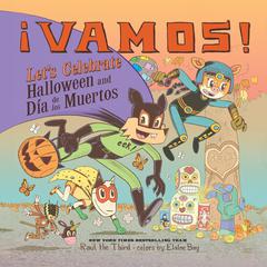 ¡Vamos! Lets Celebrate Halloween and Día de los Muertos: A Halloween and Day of the Dead Celebration Audiobook, by Raúl The Third