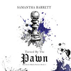 Turned by the Pawn Audiobook, by Samantha Barrett