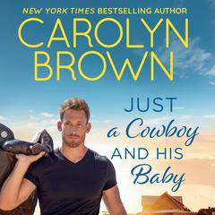 Just a Cowboy and His Baby Audiobook, by Carolyn Brown