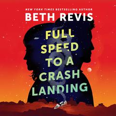 Full Speed to a Crash Landing Audiobook, by Beth Revis