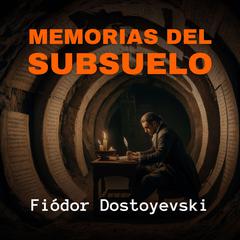 Memorias del Subsuelo Audiobook, by Fiódor Dostoyevski