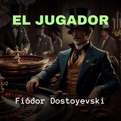 El Jugador Audiobook, by Fiódor Dostoyevski