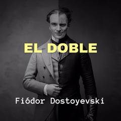 El Doble Audiobook, by Fiódor Dostoyevski