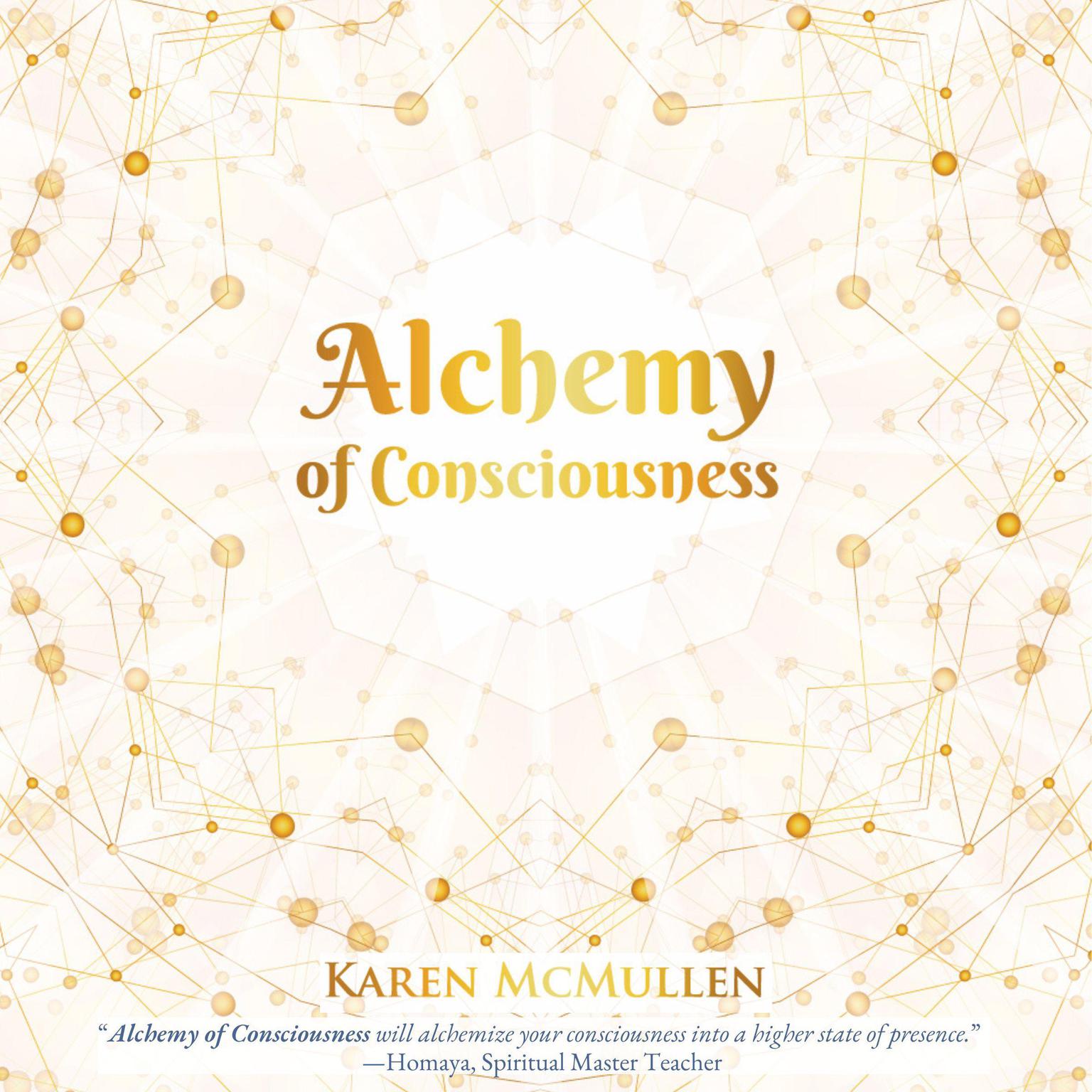 Alchemy of Consciousness (Abridged) Audiobook, by Karen McMullen