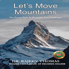 Lets Move Mountains: The Proven Path To Overcome Your Challenges Audiobook, by Rajeev Thomas