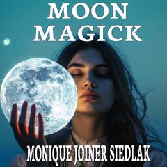 Moon Magick Audiobook, by Monique Joiner Siedlak