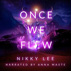 Once We Flew: A science fantasy space colonisation novella Audiobook, by Nikky Lee
