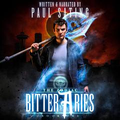 Bitter Aries: Book 1 of The Zodiac Audiobook, by Paul Sating