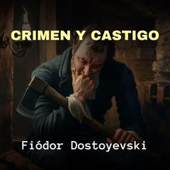 Crimen y Castigo Audiobook, by Fiódor Dostoyevski