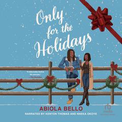 Only for the Holidays Audibook, by Abiola Bello