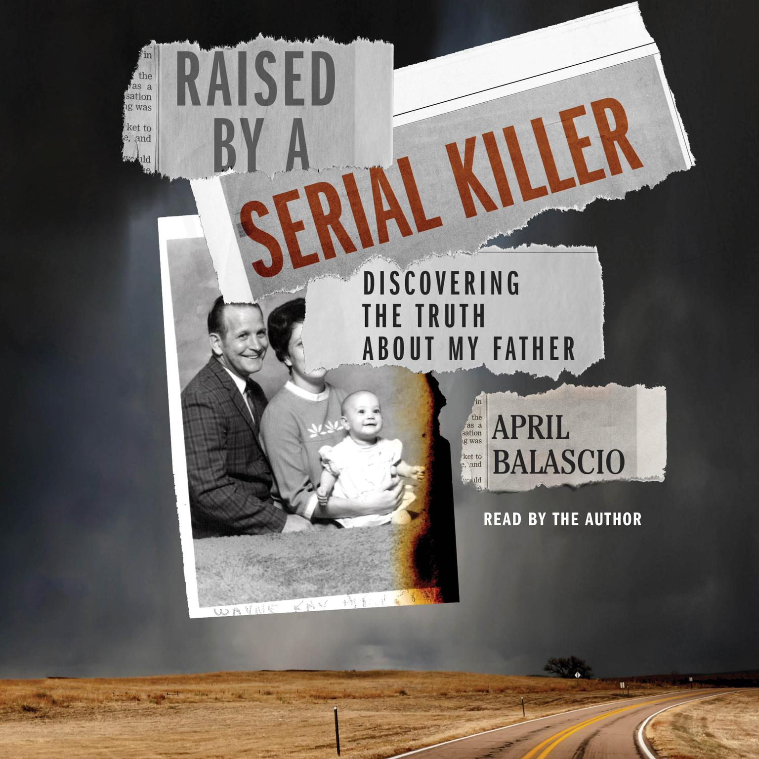 Raised by a Serial Killer: Discovering the Truth About My Father Audiobook, by April Balascio