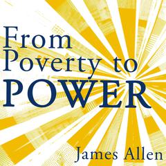 From Poverty to Power Audiobook, by James Allen