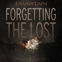 Forgetting the Lost Audiobook, by J. Martain
