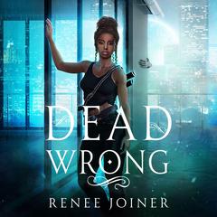 Dead Wrong Audiobook, by Renee Joiner