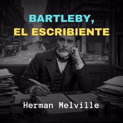 Bartleby, El Escribiente Audiobook, by Herman Melville