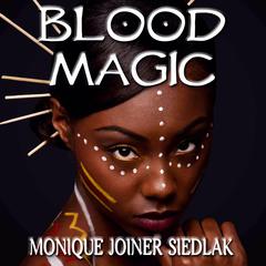 Blood Magic: African Magic Audiobook, by Monique Joiner Siedlak