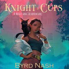 Knight of Cups: A Brigit and Jib Adventure Audiobook, by Byrd Nash