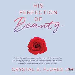 His Perfection Of Beauty Audiobook, by Crystal E. Flores