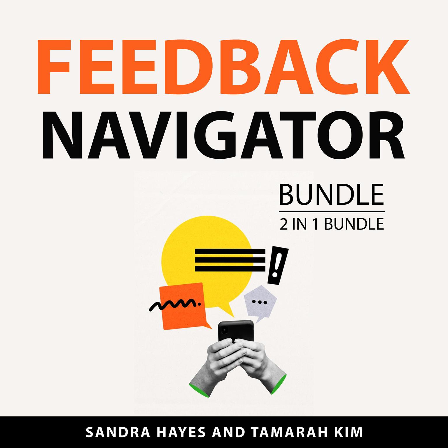 Feedback Navigator Bundle, 2 in 1 Bundle: The Art of Receiving Feedback and Make Effective Feedback Audiobook, by Sandra Hayes