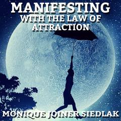 Manifesting With the Law of Attraction Audiobook, by Monique Joiner Siedlak