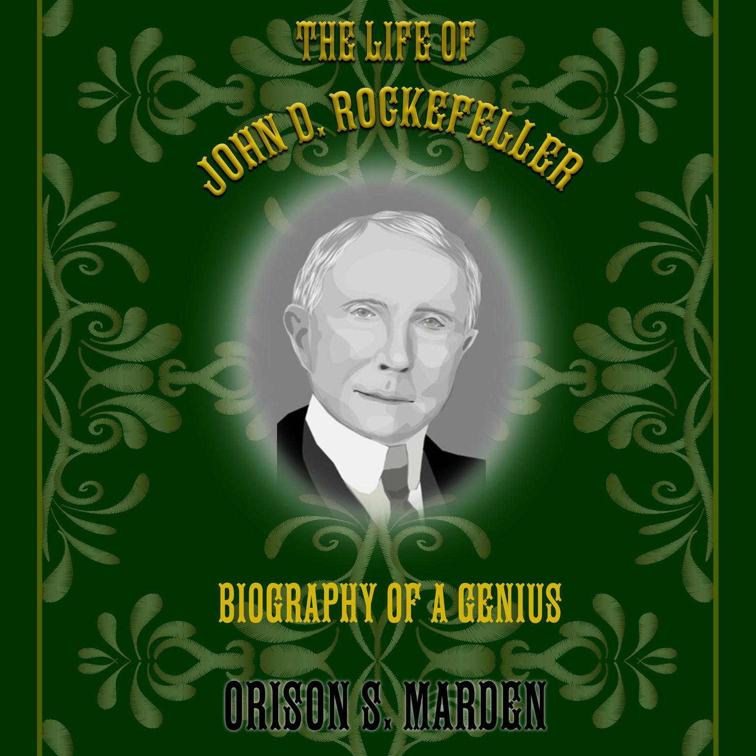 The Life of John D. Rockefeller: Biography of a Genius Audiobook, by Orison S. Marden