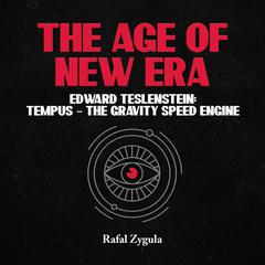The Age of New Era: Edward Teslenstein:Tempus - The Gravity Speed Engine Audiobook, by Rafal Zygula
