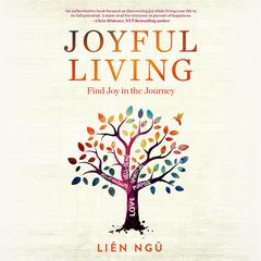 Joyful Living: Find Joy in the Journey Audibook, by Liên Ngũ