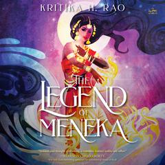 The Legend of Meneka: A Novel Audibook, by Kritika H. Rao