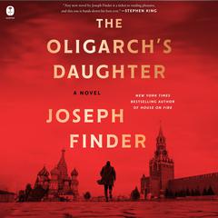 The Oligarch's Daughter: A Novel Audibook, by Joseph Finder