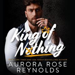 King of Nothing Audiobook, by Aurora Rose Reynolds