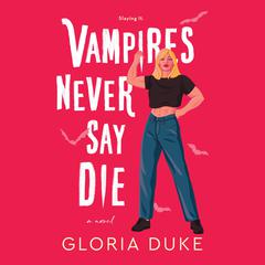 Vampires Never Say Die Audiobook, by Gloria Duke