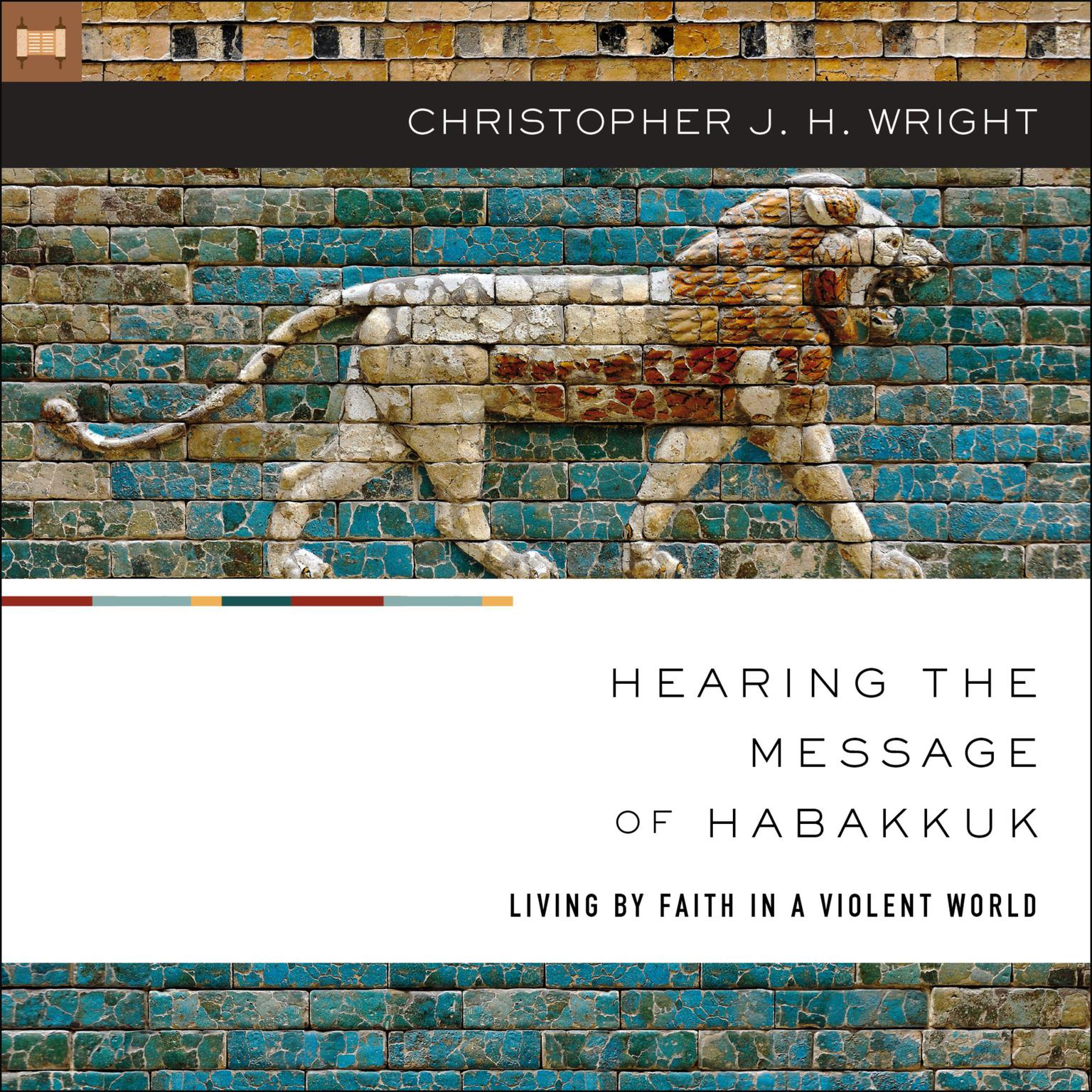 Hearing the Message of Habakkuk: Living by Faith in a Violent World Audiobook, by Christopher J. H. Wright