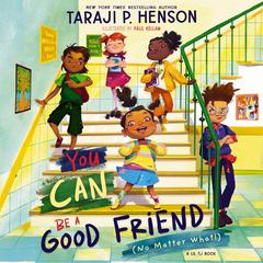 You Can Be a Good Friend (No Matter What!) Audiobook, by Taraji P. Henson