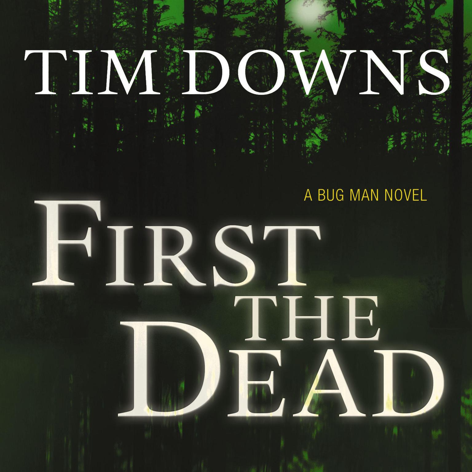 First the Dead: A Bug Man Novel Audiobook, by Tim Downs