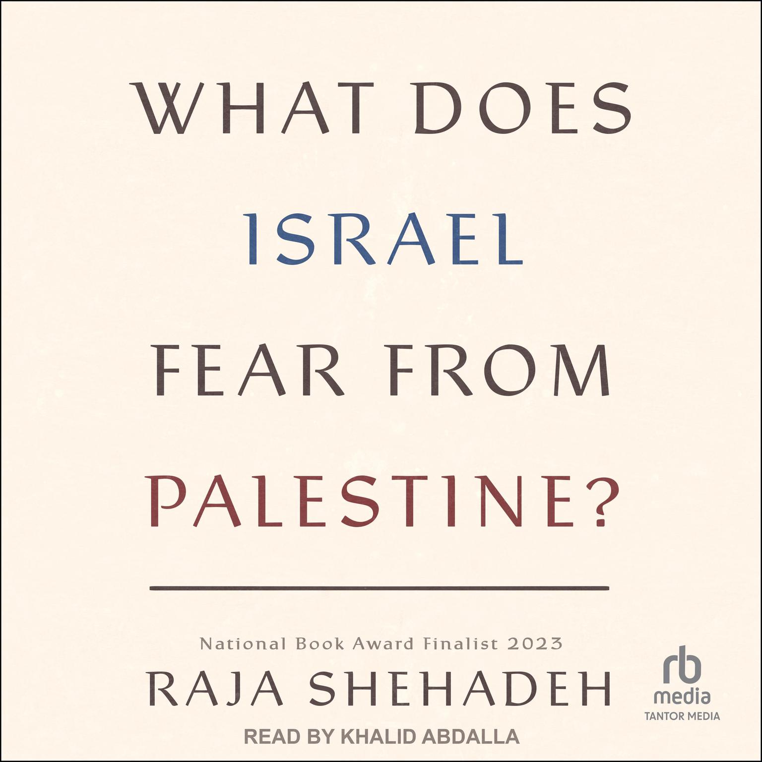 What Does Israel Fear From Palestine? Audiobook, by Raja Shehadeh