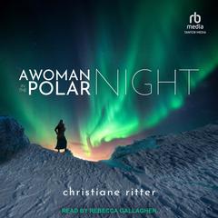 A Woman in the Polar Night Audibook, by Christiane Ritter