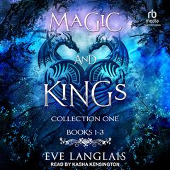 Magic and Kings Collection One: Books 1 – 3 Audiobook, by Eve Langlais