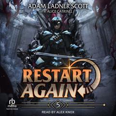 Restart Again: Volume 5 Audibook, by Adam Ladner Scott