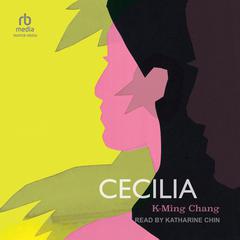 Cecilia Audiobook, by K-Ming Chang