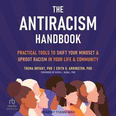 The Antiracism Handbook: Practical Tools to Shift Your Mindset and Uproot Racism in Your Life and Community Audiobook, by Thema Bryant