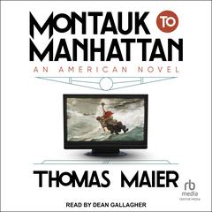 Montauk to Manhattan: An American Novel Audibook, by Thomas Maier