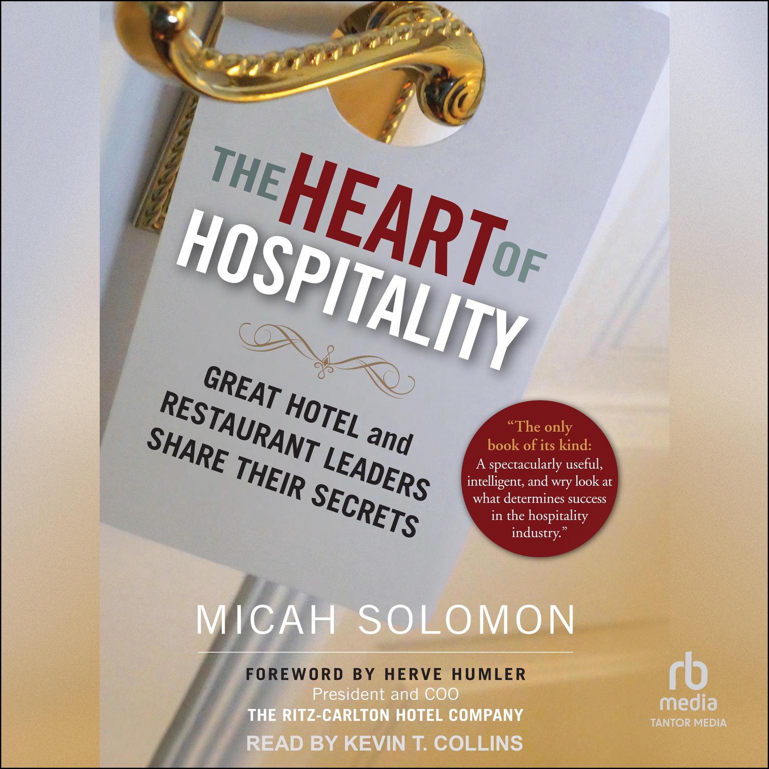 The Heart of Hospitality: Great Hotel and Restaurant Leaders Share Their Secrets Audiobook, by Micah Solomon