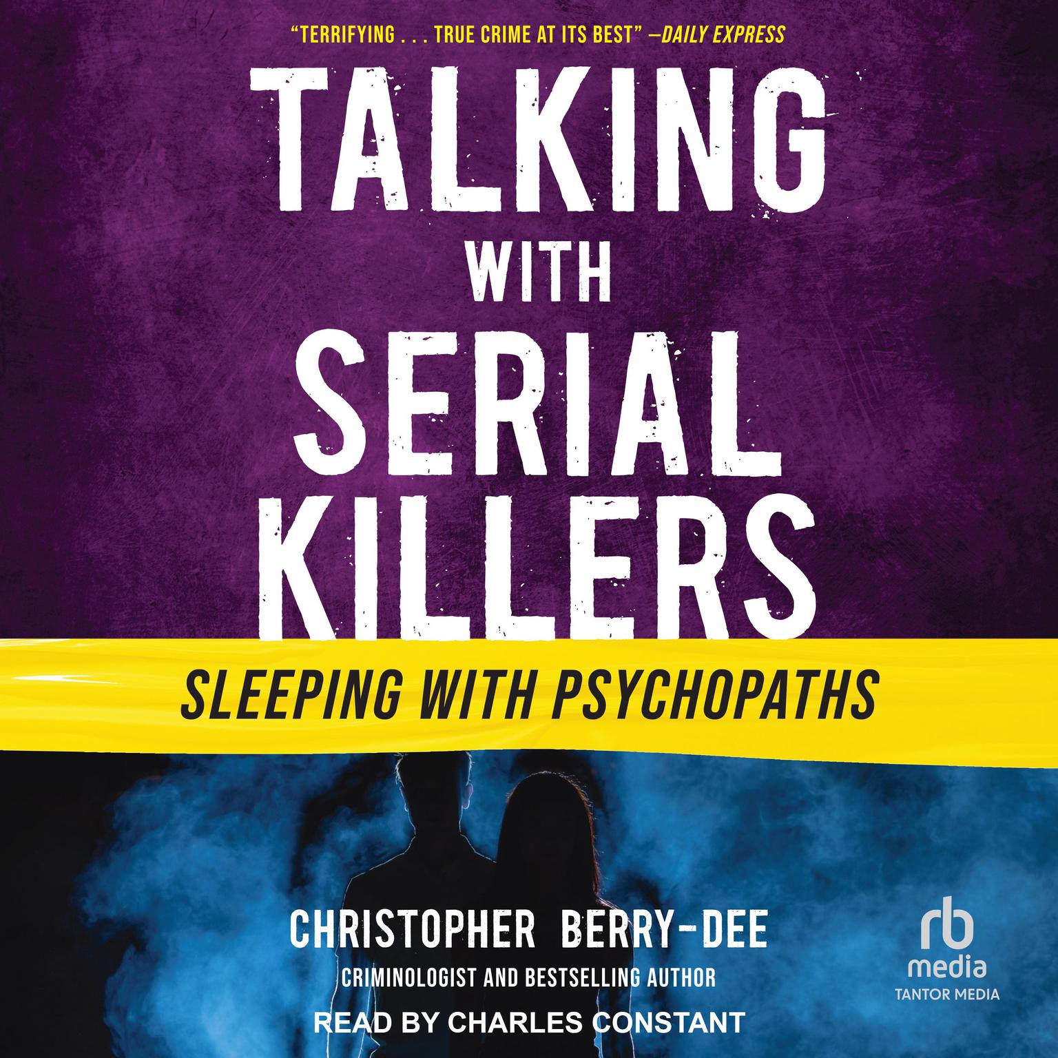 Talking with Serial Killers: Sleeping with Psychopaths Audiobook, by Christopher Berry-Dee