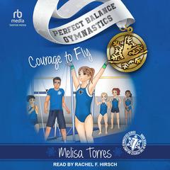 Courage to Fly Audibook, by Melisa Torres