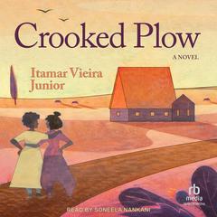 Crooked Plow: A Novel Audibook, by Itamar Vieira Junior