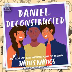 Daniel, Deconstructed Audiobook, by James Ramos