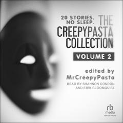 The Creepypasta Collection, Volume 2: 20 Stories. No Sleep. Audibook, by MrCreepyPasta 